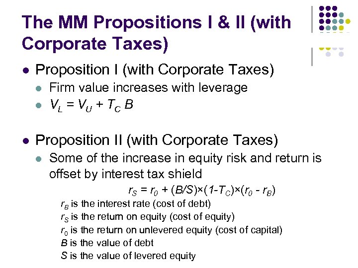 The MM Propositions I & II (with Corporate Taxes) l Proposition I (with Corporate