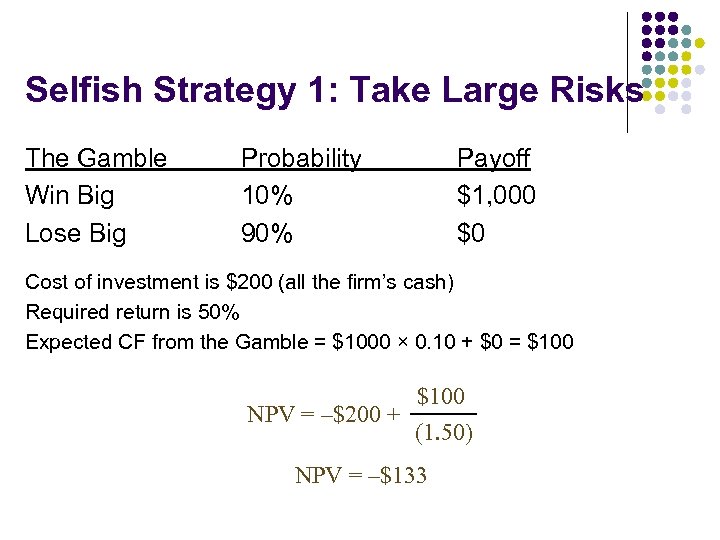 Selfish Strategy 1: Take Large Risks The Gamble Win Big Lose Big Probability 10%