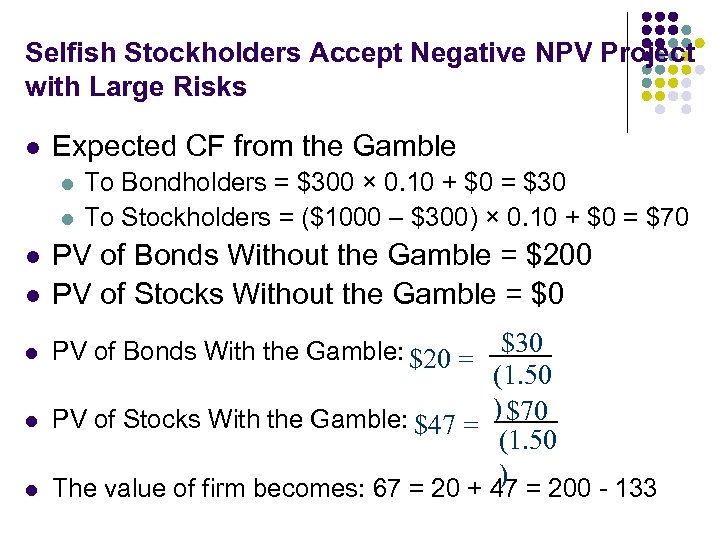Selfish Stockholders Accept Negative NPV Project with Large Risks l Expected CF from the