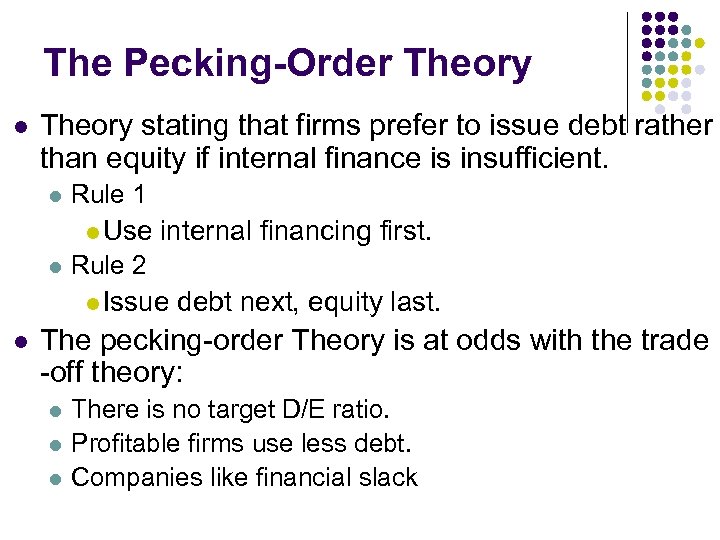 The Pecking-Order Theory l Theory stating that firms prefer to issue debt rather than