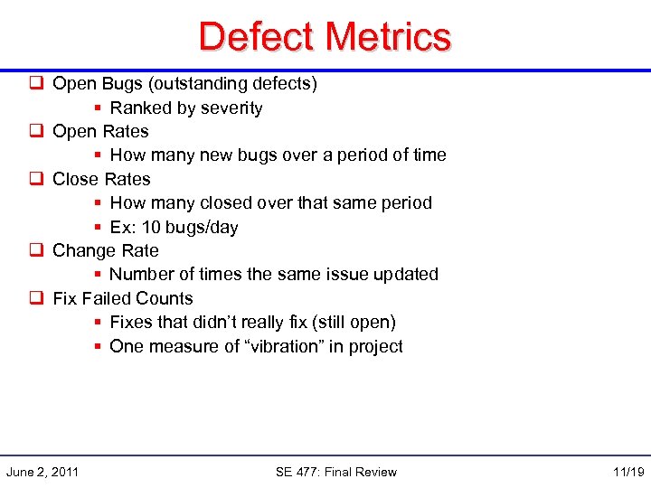 Defect Metrics q Open Bugs (outstanding defects) § Ranked by severity q Open Rates