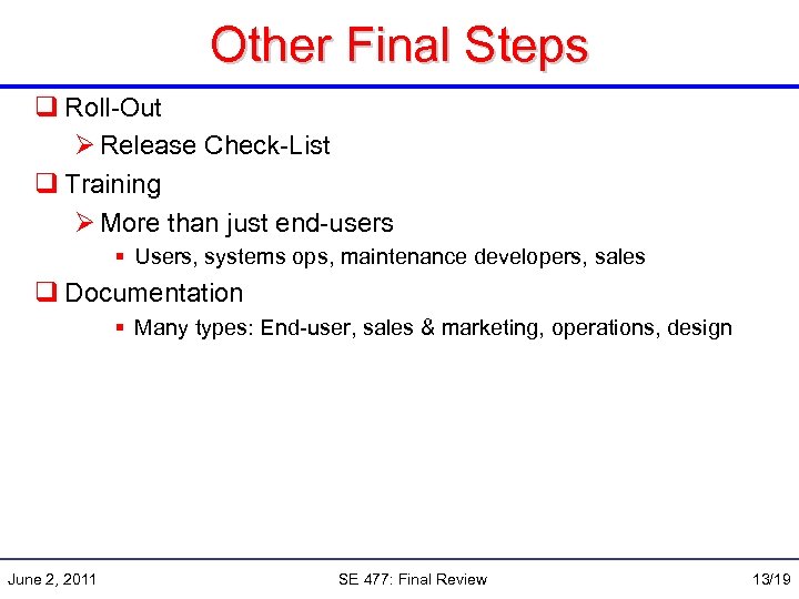 Other Final Steps q Roll-Out Ø Release Check-List q Training Ø More than just