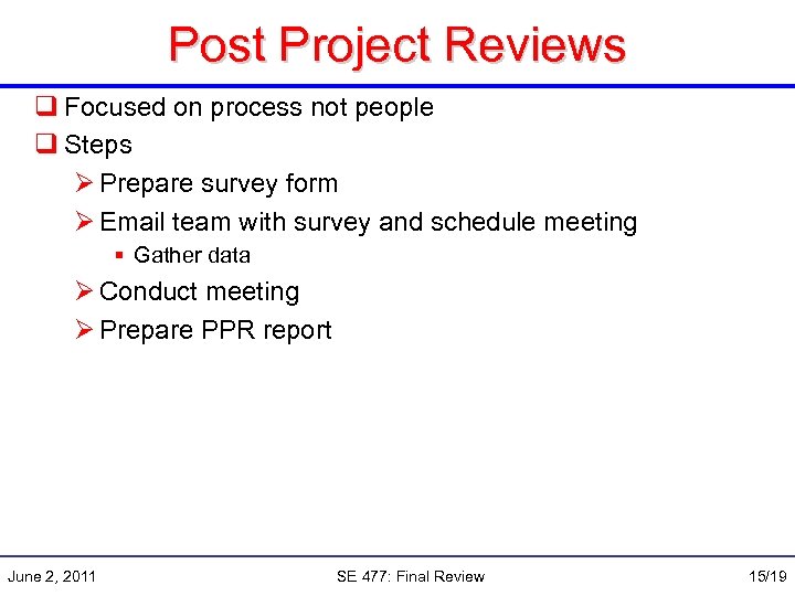 Post Project Reviews q Focused on process not people q Steps Ø Prepare survey