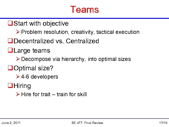 Teams q Start with objective Ø Problem resolution, creativity, tactical execution q Decentralized vs.