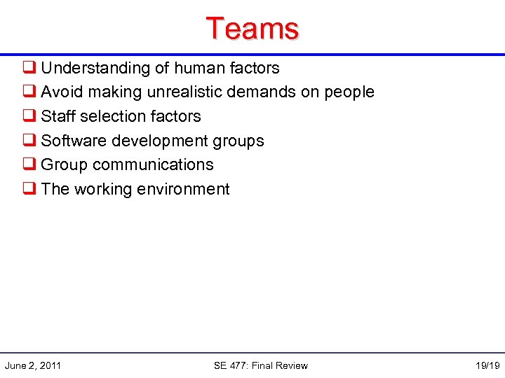 Teams q Understanding of human factors q Avoid making unrealistic demands on people q