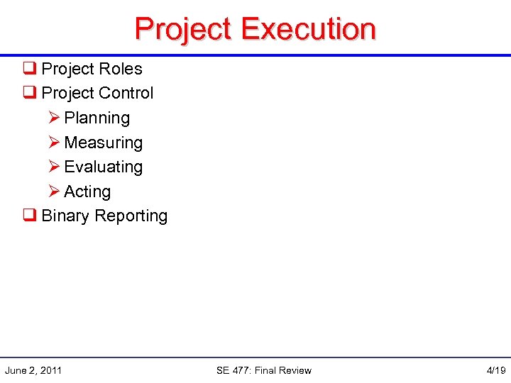 Project Execution q Project Roles q Project Control Ø Planning Ø Measuring Ø Evaluating