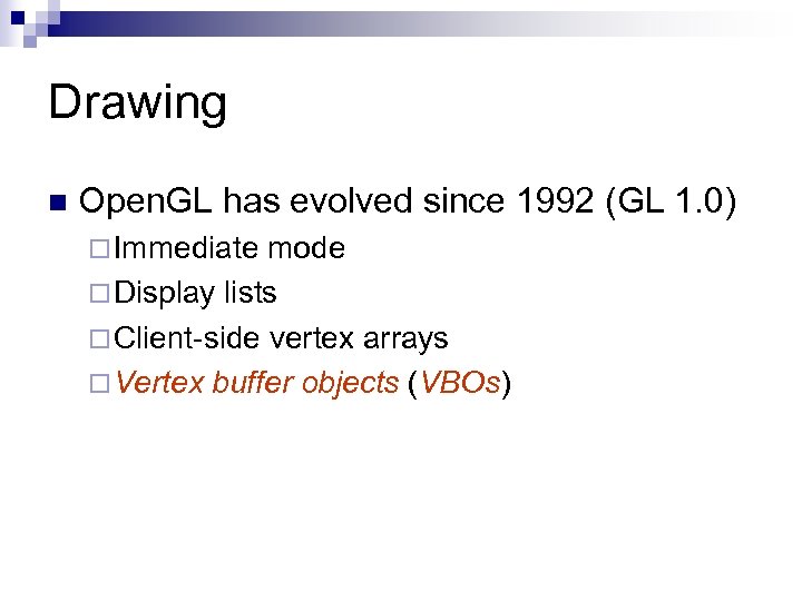 Drawing n Open. GL has evolved since 1992 (GL 1. 0) ¨ Immediate mode