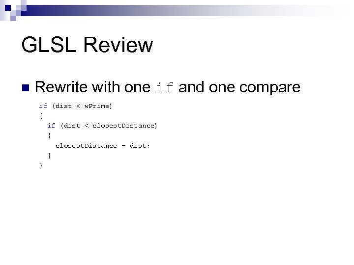 GLSL Review n Rewrite with one if and one compare if (dist < w.