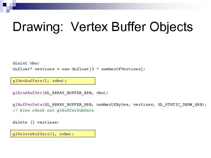 Drawing: Vertex Buffer Objects GLuint vbo; GLfloat* vertices = new GLfloat[3 * number. Of.