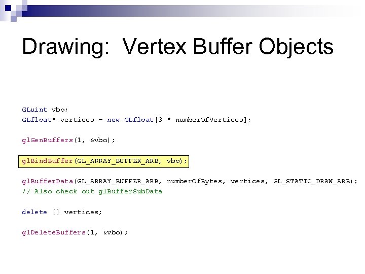 Drawing: Vertex Buffer Objects GLuint vbo; GLfloat* vertices = new GLfloat[3 * number. Of.