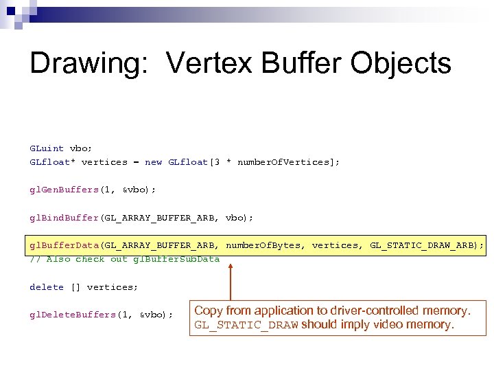 Drawing: Vertex Buffer Objects GLuint vbo; GLfloat* vertices = new GLfloat[3 * number. Of.