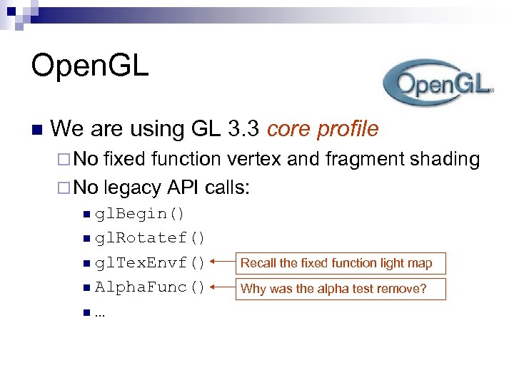 Open. GL n We are using GL 3. 3 core profile ¨ No fixed