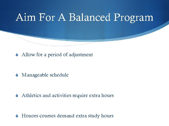 Aim For A Balanced Program S Allow for a period of adjustment S Manageable