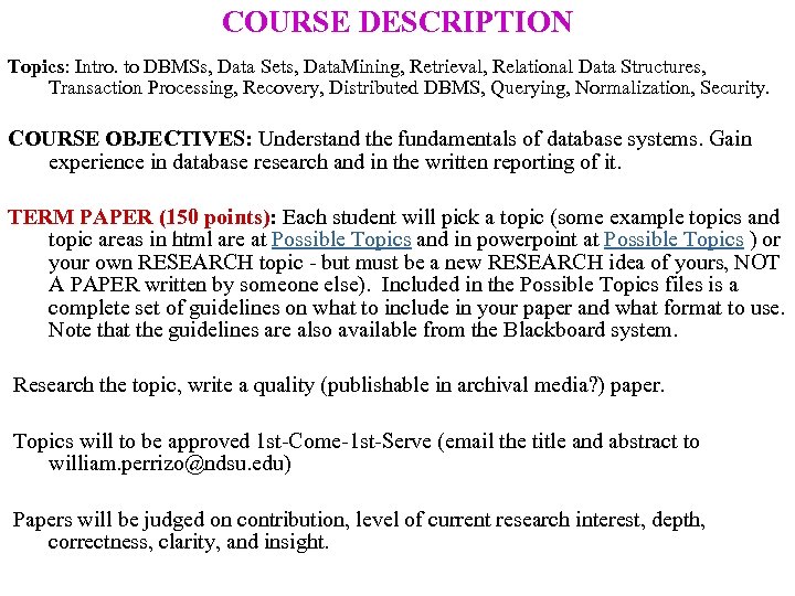 COURSE DESCRIPTION Topics: Intro. to DBMSs, Data Sets, Data. Mining, Retrieval, Relational Data Structures,