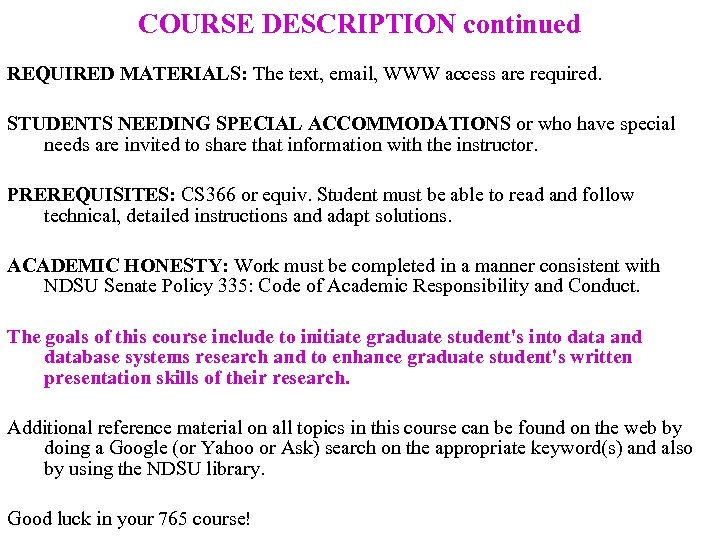 COURSE DESCRIPTION continued REQUIRED MATERIALS: The text, email, WWW access are required. STUDENTS NEEDING