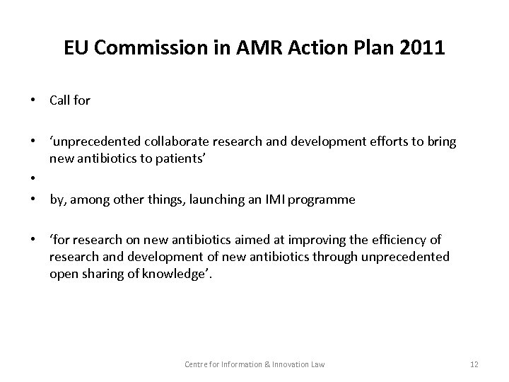 EU Commission in AMR Action Plan 2011 • Call for • ‘unprecedented collaborate research