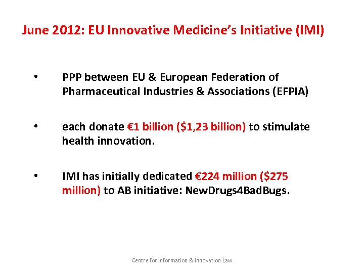 June 2012: EU Innovative Medicine’s Initiative (IMI) • PPP between EU & European Federation