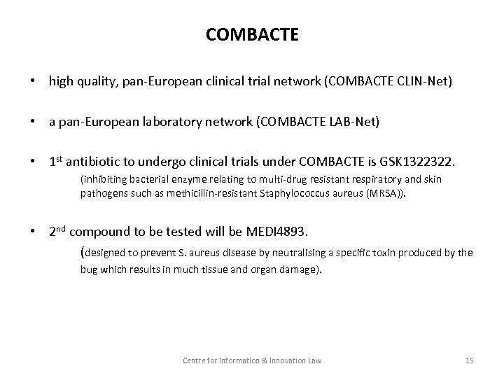 COMBACTE • high quality, pan-European clinical trial network (COMBACTE CLIN-Net) • a pan-European laboratory