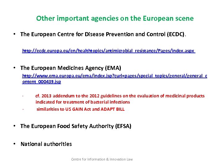 Other important agencies on the European scene • The European Centre for Disease Prevention