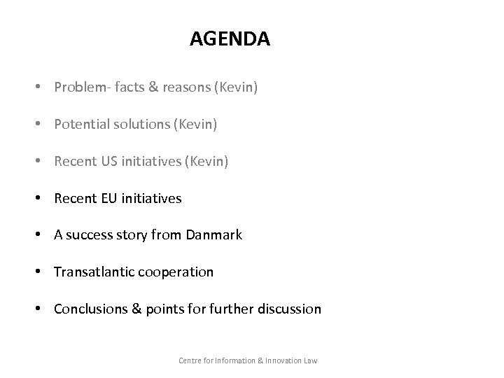 AGENDA • Problem- facts & reasons (Kevin) • Potential solutions (Kevin) • Recent US