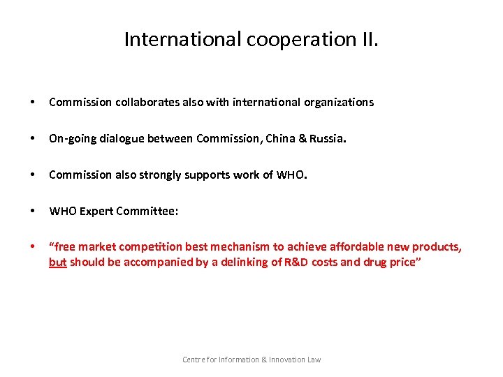 International cooperation II. • Commission collaborates also with international organizations • On-going dialogue between