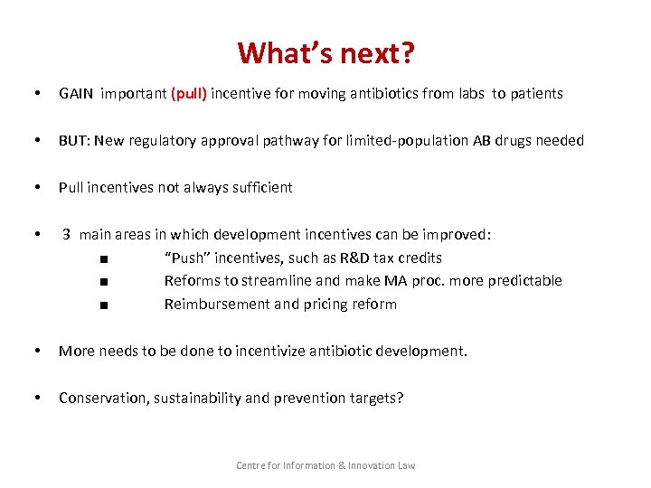 What’s next? • GAIN important (pull) incentive for moving antibiotics from labs to patients