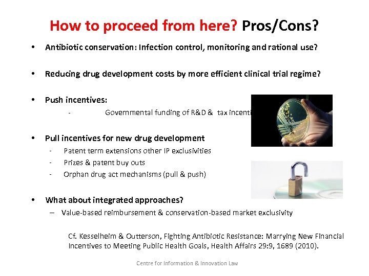 How to proceed from here? Pros/Cons? • Antibiotic conservation: Infection control, monitoring and rational