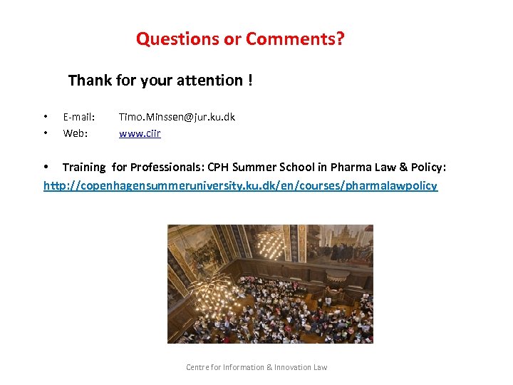 Questions or Comments? Thank for your attention ! • • E-mail: Web: Timo. Minssen@jur.