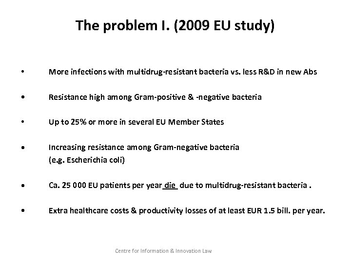 The problem I. (2009 EU study) • More infections with multidrug-resistant bacteria vs. less