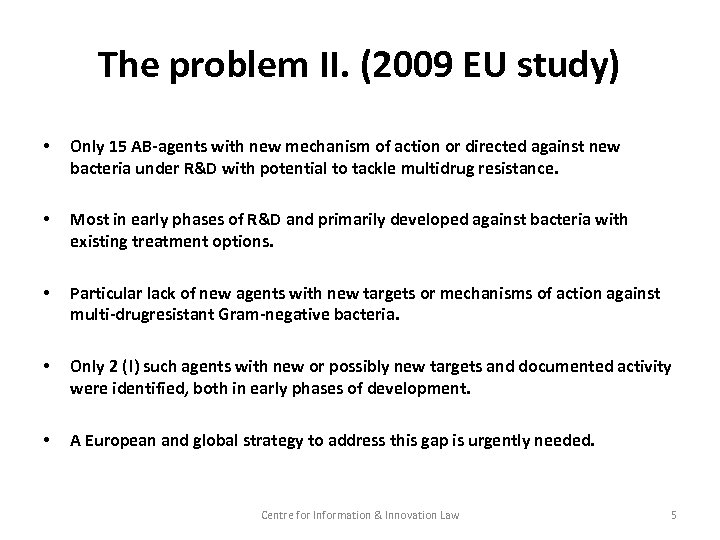 The problem II. (2009 EU study) • Only 15 AB-agents with new mechanism of