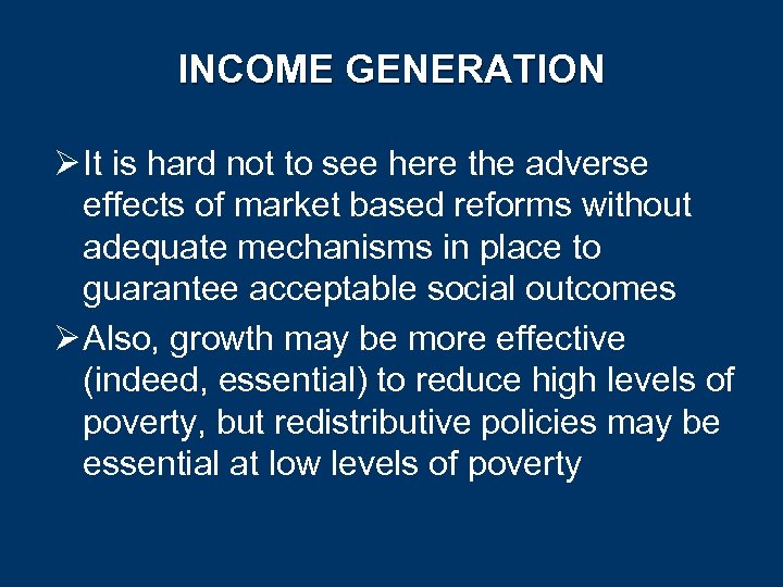 INCOME GENERATION Ø It is hard not to see here the adverse effects of