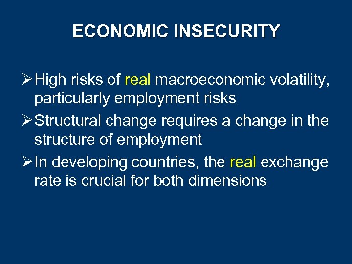 ECONOMIC INSECURITY Ø High risks of real macroeconomic volatility, particularly employment risks Ø Structural