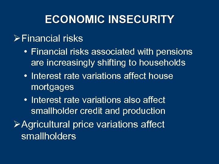 ECONOMIC INSECURITY Ø Financial risks • Financial risks associated with pensions are increasingly shifting