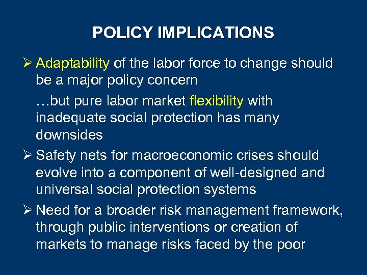 POLICY IMPLICATIONS Ø Adaptability of the labor force to change should be a major