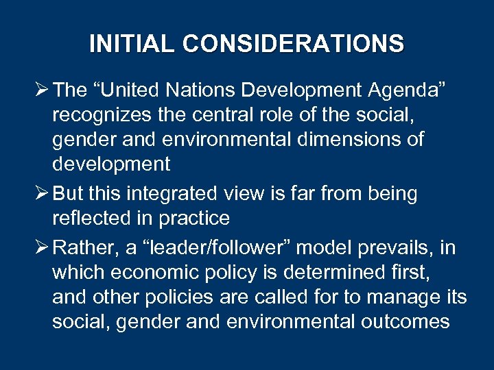 INITIAL CONSIDERATIONS Ø The “United Nations Development Agenda” recognizes the central role of the