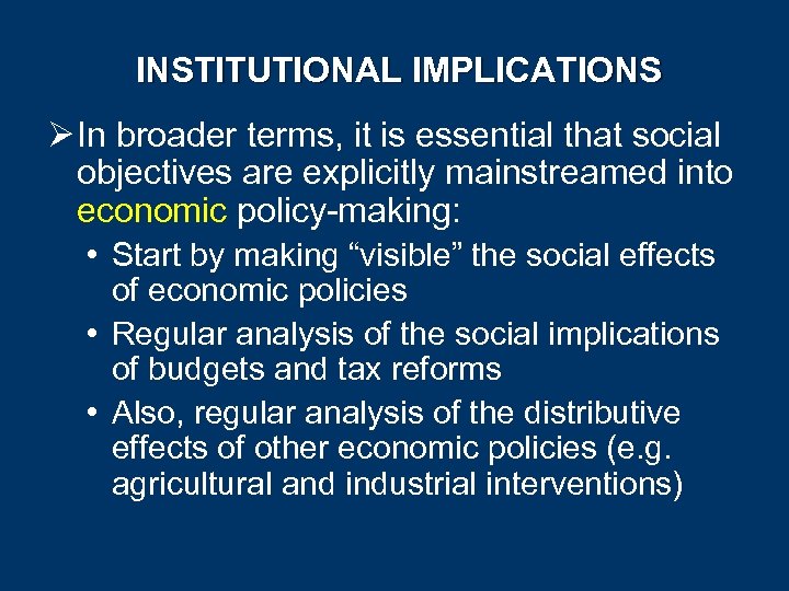 INSTITUTIONAL IMPLICATIONS Ø In broader terms, it is essential that social objectives are explicitly