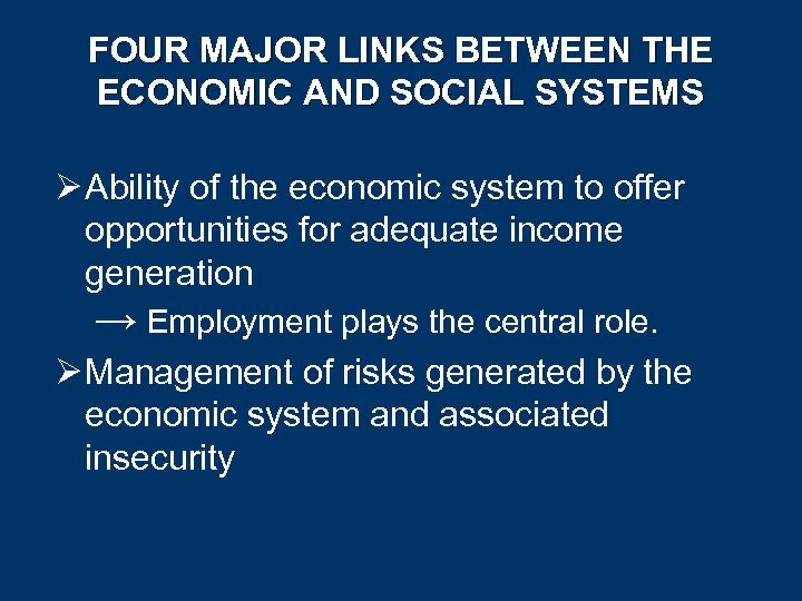FOUR MAJOR LINKS BETWEEN THE ECONOMIC AND SOCIAL SYSTEMS Ø Ability of the economic