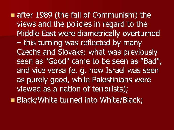 n after 1989 (the fall of Communism) the views and the policies in regard