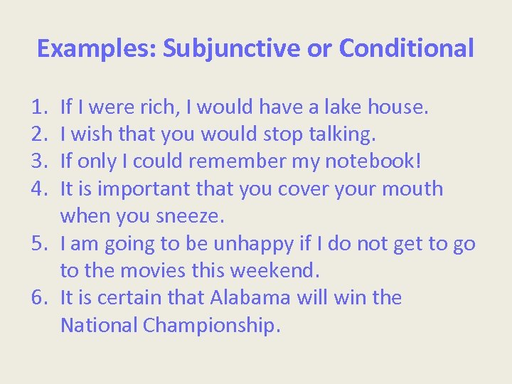 Examples: Subjunctive or Conditional 1. 2. 3. 4. If I were rich, I would