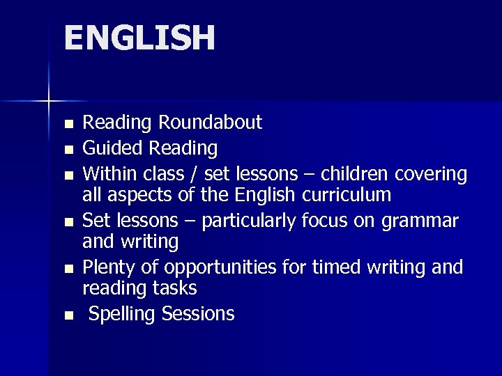 ENGLISH n n n Reading Roundabout Guided Reading Within class / set lessons –