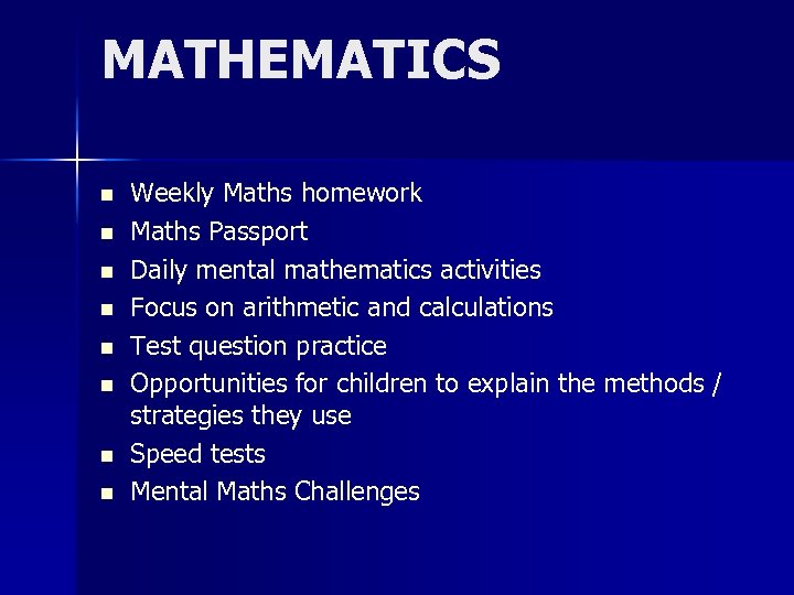 MATHEMATICS n n n n Weekly Maths homework Maths Passport Daily mental mathematics activities