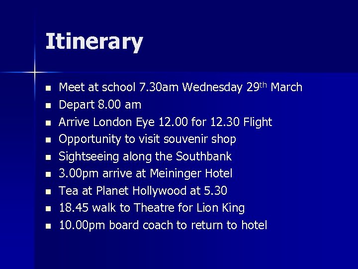 Itinerary n n n n n Meet at school 7. 30 am Wednesday 29