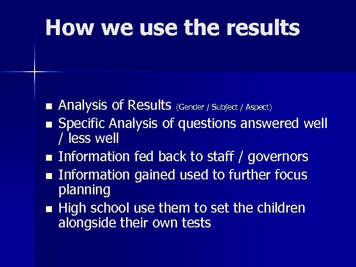 How we use the results n n n Analysis of Results (Gender / Subject