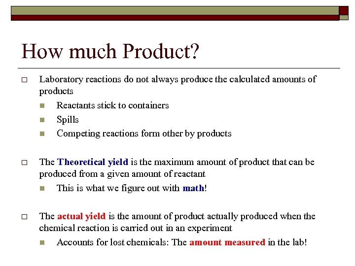 How much Product? o Laboratory reactions do not always produce the calculated amounts of