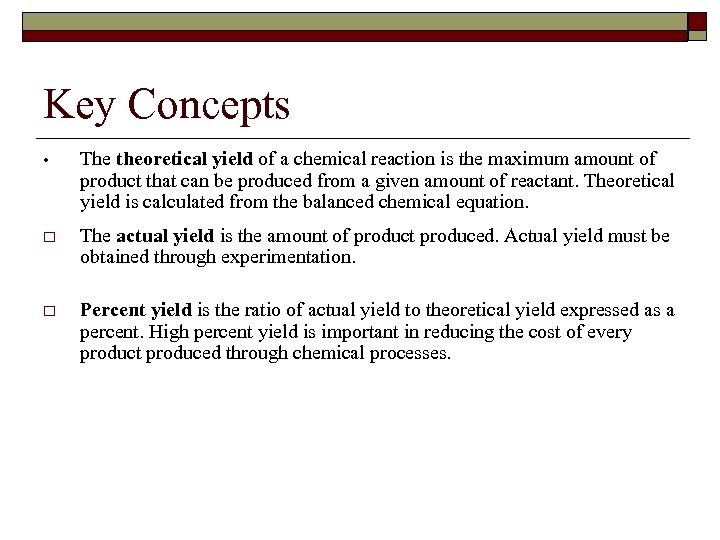 Key Concepts • The theoretical yield of a chemical reaction is the maximum amount