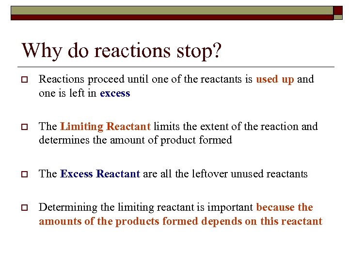 Why do reactions stop? o Reactions proceed until one of the reactants is used