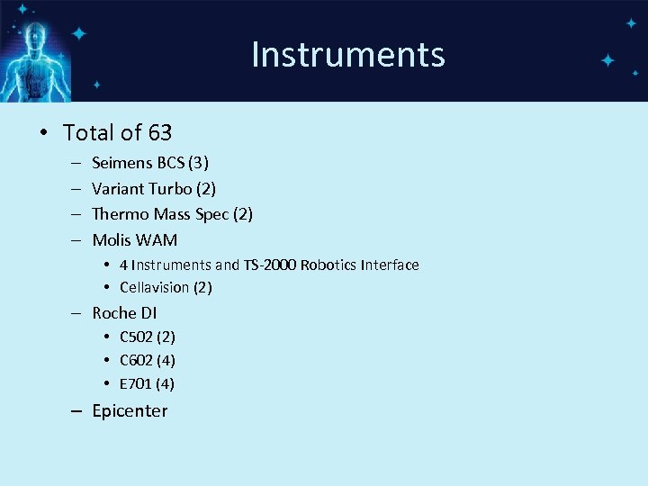 Instruments • Total of 63 – – Seimens BCS (3) Variant Turbo (2) Thermo