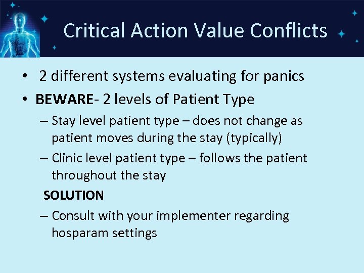 Critical Action Value Conflicts • 2 different systems evaluating for panics • BEWARE- 2