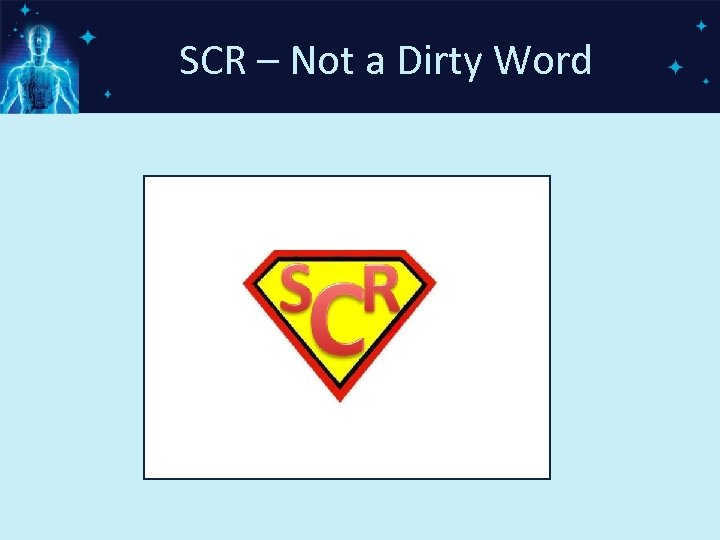 SCR – Not a Dirty Word 