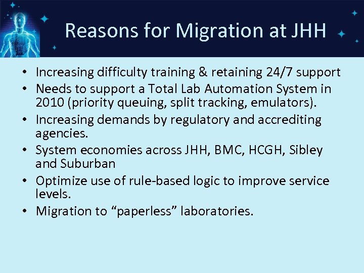 Reasons for Migration at JHH • Increasing difficulty training & retaining 24/7 support •